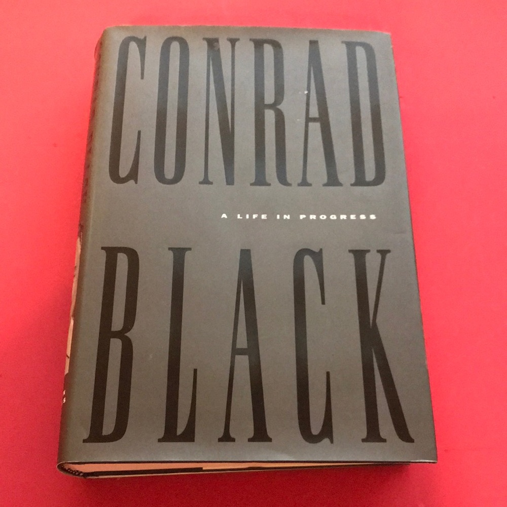 Conrad Black- A Long Life In Progress